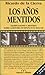 Los años mentidos: falsificaciones y mentiras sobre la historia de España en el siglo XX