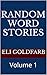 Random Word Stories: Volume 1