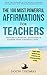 Affirmation | The 100 Most Powerful Affirmations For Teachers | 2 Amazing Affirmative Bonus Books Included for Daily Affirmations & Public Speaking: Be a Mentor, Educator & Leader That Changes Lives