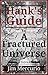 Hank's Guide to a Fractured Universe by Jim Mercurio