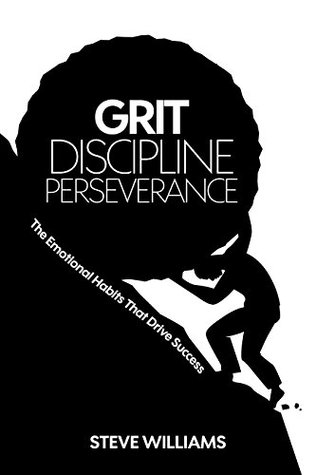 Grit, Discipline, Perseverance: The Emotional Habits That Drive Success (Kindle Edition)