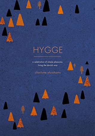 Hygge: A Celebration of Simple Pleasures. Living the Danish Way (Kindle Edition)