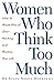 Women Who Think Too Much: How to break free of overthinking and reclaim your life
