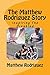 The Matthew Rodriguez Story by Matthew Rodriguez
