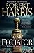 Dictator by Robert   Harris