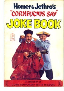 Homer & Jethro's "Cornfucius Say" Joke Book: A Collection of Corn-temporary Wit'n Wisdom (Paperback)