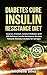 Diabetes Cure Insulin-Resistance Diet by Michelle Silva