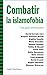 Combatir la islamofobia. Un...