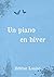 Un piano en hiver: Nouvelle...