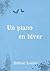 Un piano en hiver: Nouvelle précédent le roman "Les Silences de Thalès" (French Edition)