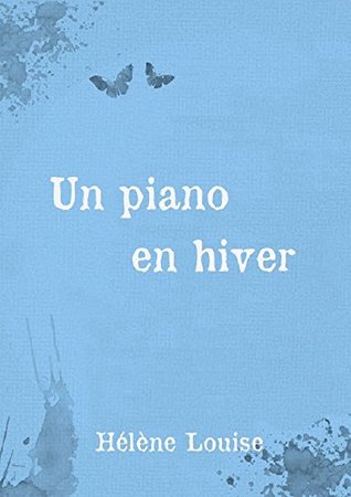Un piano en hiver: Nouvelle précédent le roman "Les Silences de Thalès" (French Edition)