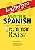Complete Spanish Grammar Re...