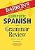 Complete Spanish Grammar Review (Barron's Foreign Language Guides)