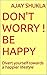 Don't Worry ! Be Happy by Ajay Shukla