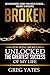 Broken: How Being Broken Unlocked the Greatest Success of My Life