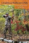 A Traditional Bowhunter's Path by Ron Rohrbaugh Jr