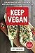 Keep Vegan:25 Plant-Based Recipes To Eat More Vegetables & Adopt A Healthier Lifestyle (Good Food Series)