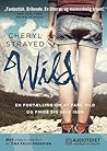 WILD - en fortælling om at fare vild og finde sig selv igen by Cheryl Strayed