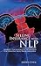 Selling Insurance with NLP: Advance Psychological Techniques for Creating Sales Breakthroughs