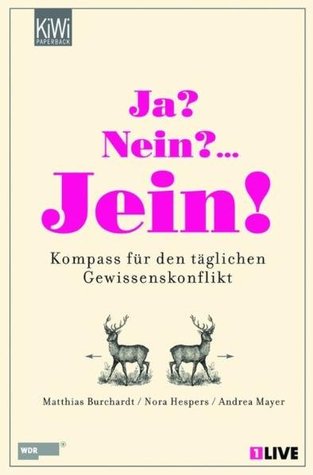 Ja? Nein? Jein! Kompass für den täglichen Gewissenskonflikt