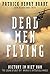 Dead Men Flying by Patrick Henry Brady