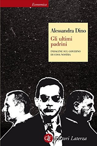Gli ultimi padrini: Indagine sul governo di Cosa Nostra (Kindle Edition)