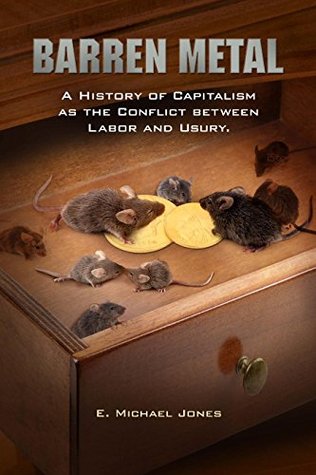 Barren Metal: A History of Capitalism as the Conflict between Labor and Usury (Hardcover)