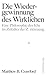 Die Wiedergewinnung des Wirklichen: Eine Philosophie des Ichs im Zeitalter der Zerstreuung (German Edition)