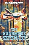 Gunsmoke Serenade (A Black Horse Western) Gunsmoke Serenade (A Black Horse Western)