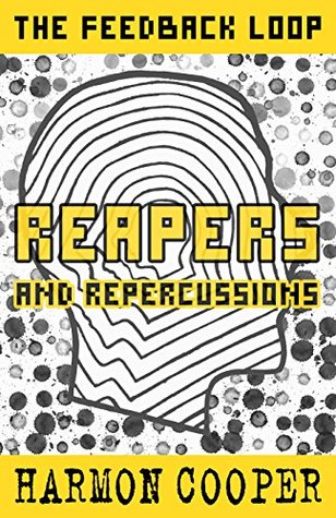 Reapers and Repercussions (The Feedback Loop #4)