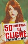 50 Sombras de Cliché 50 Sombras de Cliché