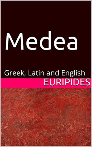 Medea: Greek, Latin and English