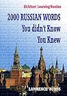 Kick-start Learning Russian: 2000 RUSSIAN Words You didn't Know You Knew Kick-start Learning Russian: 2000 RUSSIAN Words You didn't Know You Knew