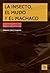 La insecto, el mundo y el machaco