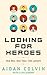 Looking for Heroes by Aidan Colvin