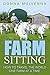 FARM SITTING How to travel the world one farm at a time by Donna Mulvenna