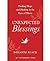 Unexpected Blessings: Finding Hope and Healing in the Face of Illness