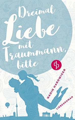 Dreimal Liebe mit Traummann, bitte (Kindle Edition)