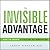 The Invisible Advantage: How to Create a Culture of Innovation