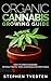 Organic Cannabis Growing Guide: How to Grow Cannabis Without Pests, Toxic Chemicals or Pesticides