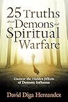 25 Truths About Demons and Spiritual Warfare: Uncover the Hidden Effects of Demonic Influence Book cover for 25 Truths About Demons and Spiritual Warfare: Uncover the Hidden Effects of Demonic Influence