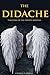 THE DIDACHE (Teaching of the twelve Apostles from the Greek Bible Apocrypha ) - Annotated Christianity in The Middle Ages