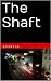 The Shaft by S. Collins