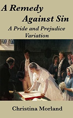 A Remedy Against Sin: A Pride and Prejudice Variation (Kindle Edition)