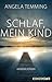 Schlaf, mein Kind by Angela Temming