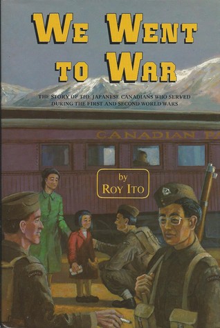 We went to war: The story of the Japanese Canadians who served during the First and Second World Wars