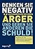 Denken Sie negativ, unterdrücken Sie Ihren Ärger und geben Sie anderen die Schuld: Warum Sie auf Lebenshilfe-Ratgeber verzichten können (German Edition)
