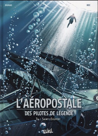 Saint-Exupéry (L'Aéropostale - Des Pilotes de Légende, #4)