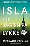 Isla og jagten på lykke by Stephanie Perkins