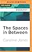 Spaces in Between, The